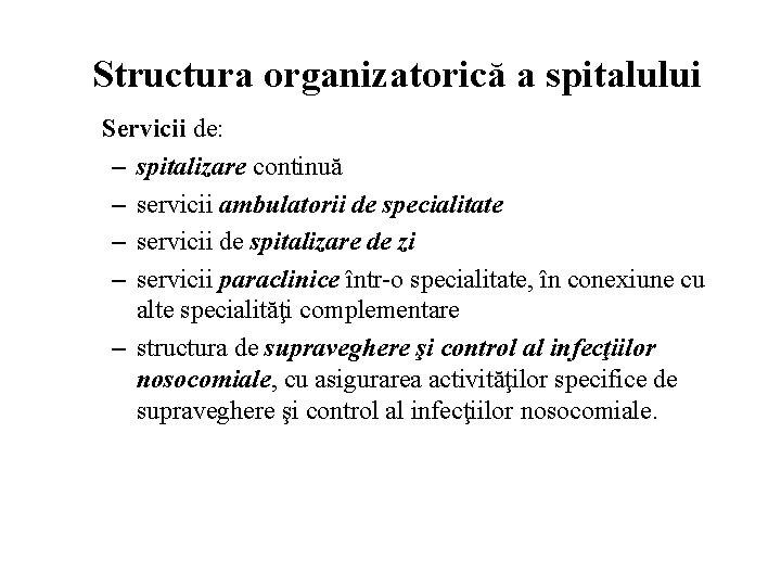 Structura organizatorică a spitalului Servicii de: – spitalizare continuă – servicii ambulatorii de specialitate