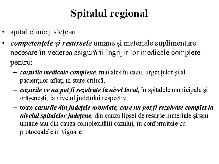 Spitalul regional • spital clinic judeţean • competenţele şi resursele umane şi materiale suplimentare