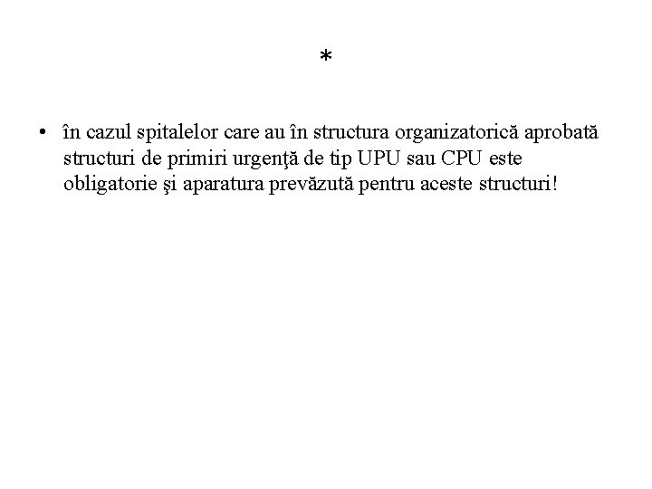 * • în cazul spitalelor care au în structura organizatorică aprobată structuri de primiri