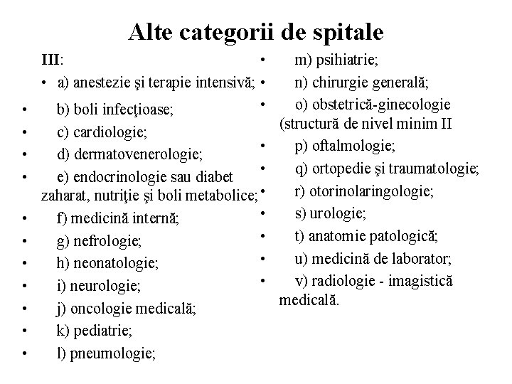 Alte categorii de spitale • m) psihiatrie; III: n) chirurgie generală; • a) anestezie