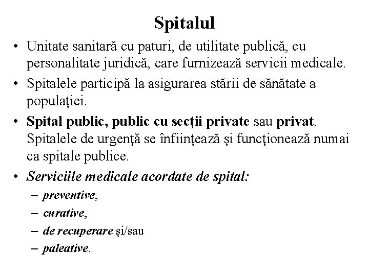 Spitalul • Unitate sanitară cu paturi, de utilitate publică, cu personalitate juridică, care furnizează