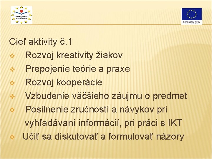 Cieľ aktivity č. 1 v Rozvoj kreativity žiakov v Prepojenie teórie a praxe v