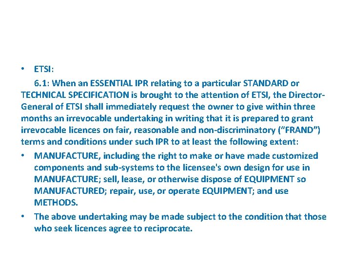  • ETSI: 6. 1: When an ESSENTIAL IPR relating to a particular STANDARD