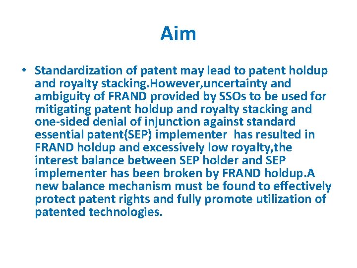 Aim • Standardization of patent may lead to patent holdup and royalty stacking. However,