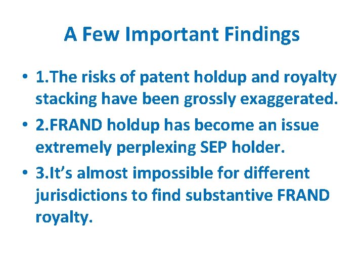 A Few Important Findings • 1. The risks of patent holdup and royalty stacking