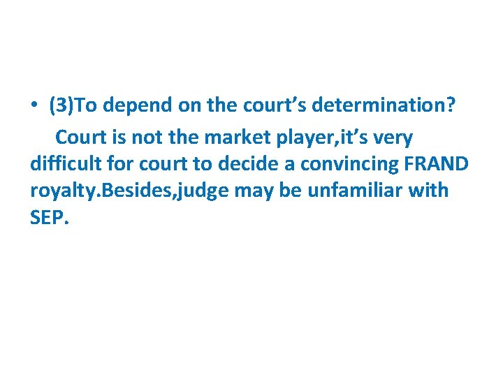  • (3)To depend on the court’s determination? Court is not the market player,