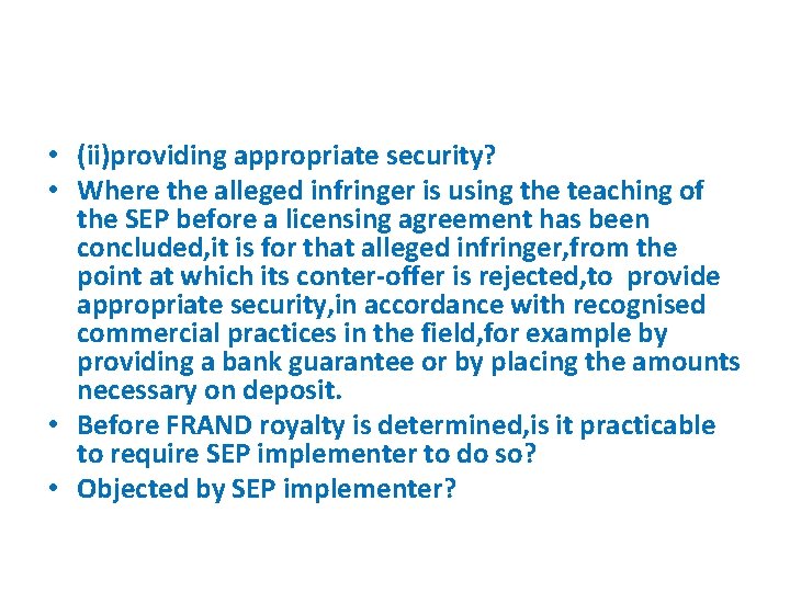  • (ii)providing appropriate security? • Where the alleged infringer is using the teaching