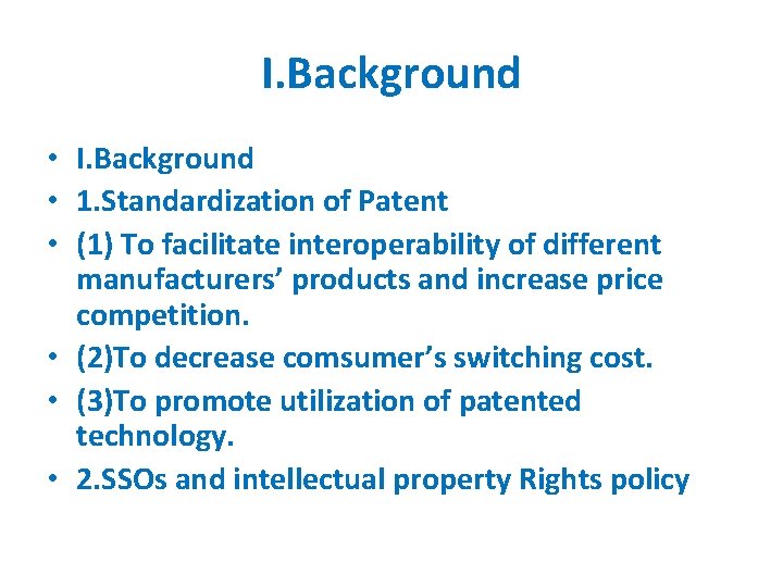 I. Background • 1. Standardization of Patent • (1) To facilitate interoperability of different