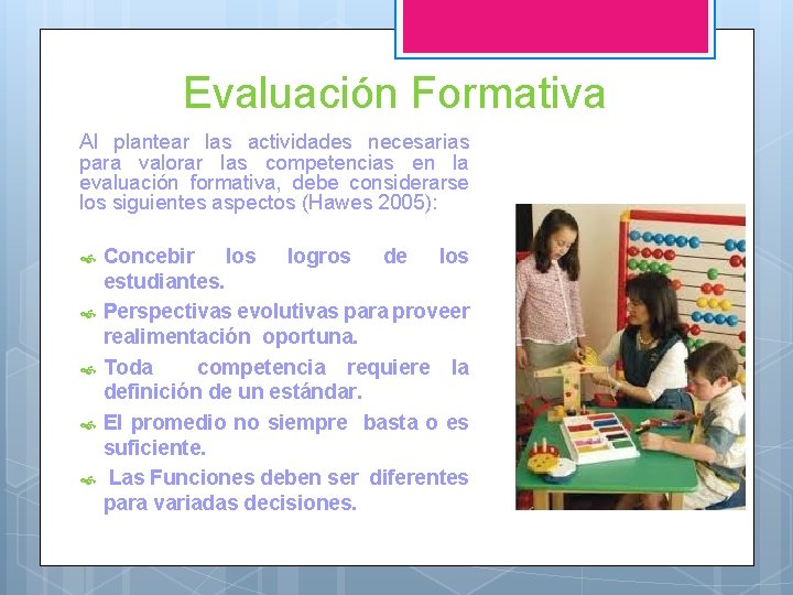 Evaluación Formativa Al plantear las actividades necesarias para valorar las competencias en la evaluación