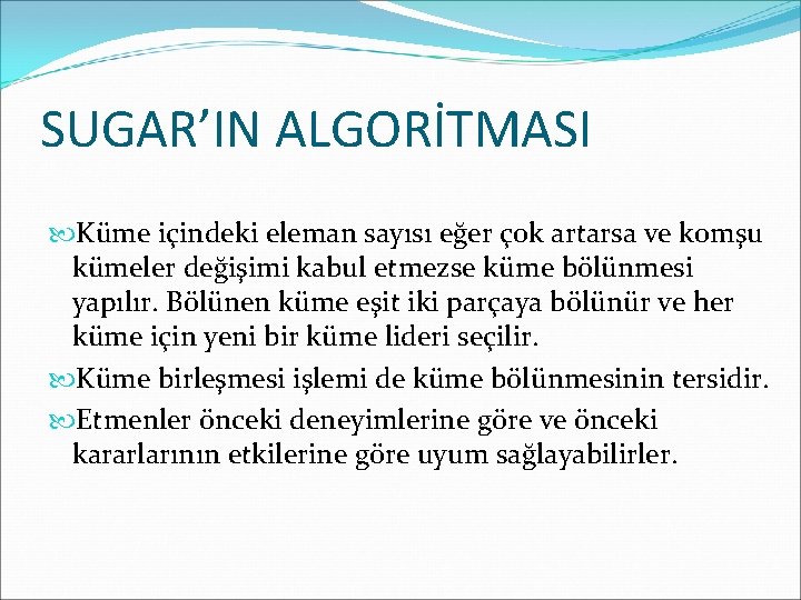 SUGAR’IN ALGORİTMASI Küme içindeki eleman sayısı eğer çok artarsa ve komşu kümeler değişimi kabul