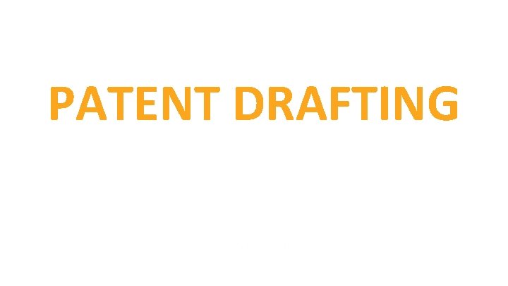 PATENT DRAFTING AN APPROACH 