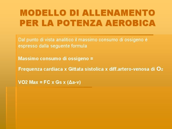 MODELLO DI ALLENAMENTO PER LA POTENZA AEROBICA Dal punto di vista analitico il massimo