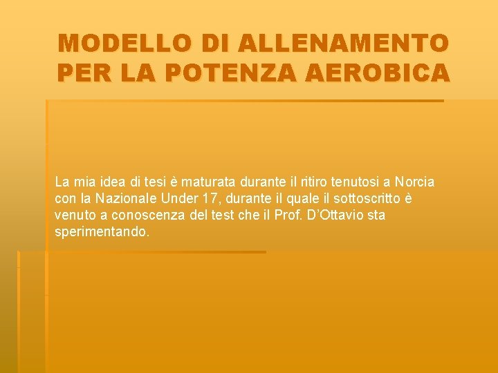 MODELLO DI ALLENAMENTO PER LA POTENZA AEROBICA La mia idea di tesi è maturata