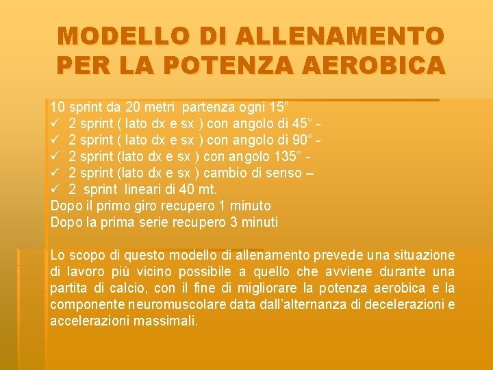 MODELLO DI ALLENAMENTO PER LA POTENZA AEROBICA 10 sprint da 20 metri partenza ogni