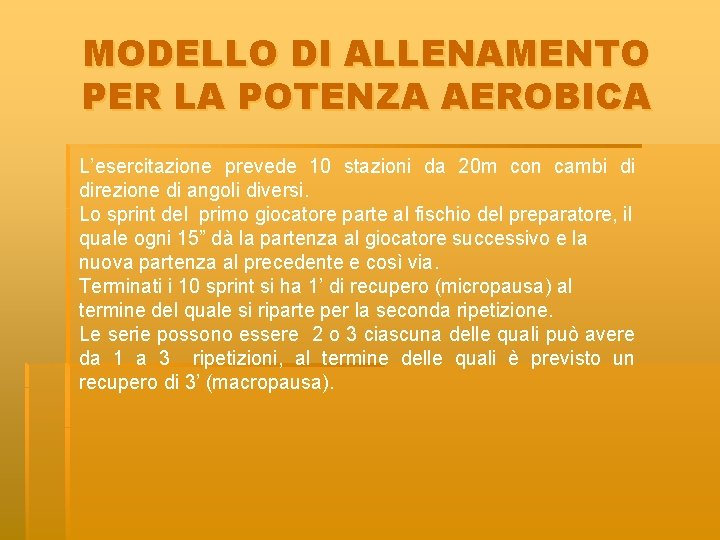 MODELLO DI ALLENAMENTO PER LA POTENZA AEROBICA L’esercitazione prevede 10 stazioni da 20 m MODELLO DI ALLENAMENTO PER LA POTENZA AEROBICA L’esercitazione prevede 10 stazioni da 20 m