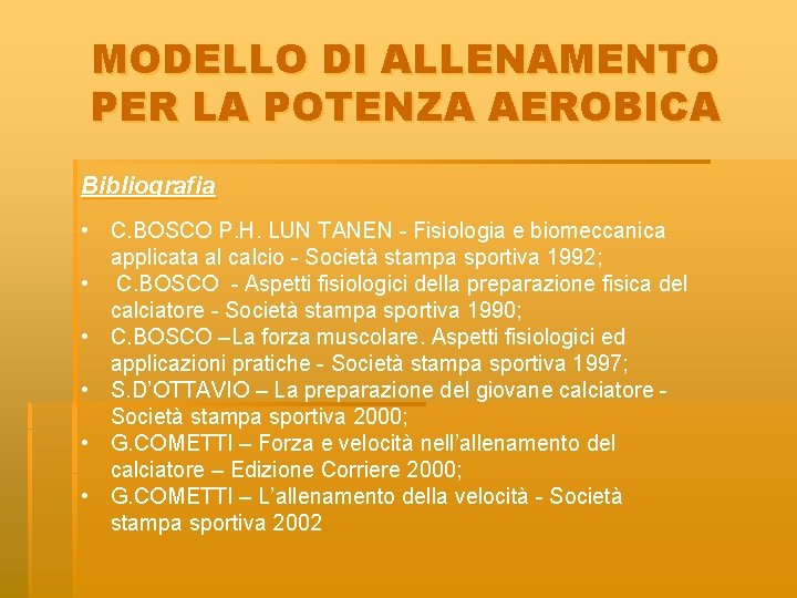 MODELLO DI ALLENAMENTO PER LA POTENZA AEROBICA Bibliografia • C. BOSCO P. H. LUN