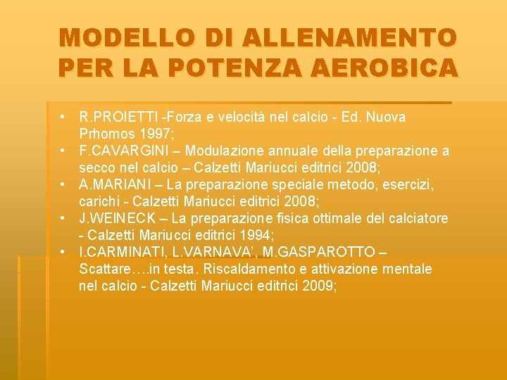 MODELLO DI ALLENAMENTO PER LA POTENZA AEROBICA • R. PROIETTI -Forza e velocità nel