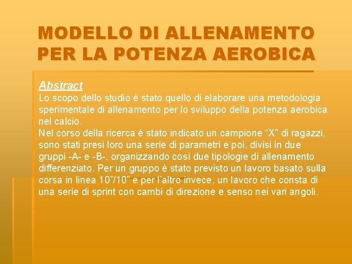 MODELLO DI ALLENAMENTO PER LA POTENZA AEROBICA Abstract Lo scopo dello studio è stato