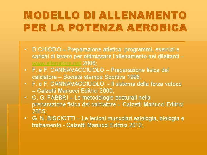 MODELLO DI ALLENAMENTO PER LA POTENZA AEROBICA • D. CHIODO – Preparazione atletica: programmi,