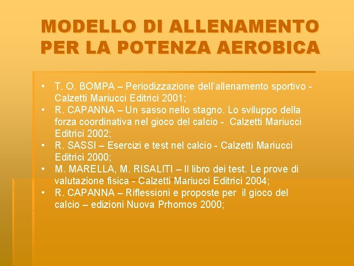 MODELLO DI ALLENAMENTO PER LA POTENZA AEROBICA • T. O. BOMPA – Periodizzazione dell’allenamento