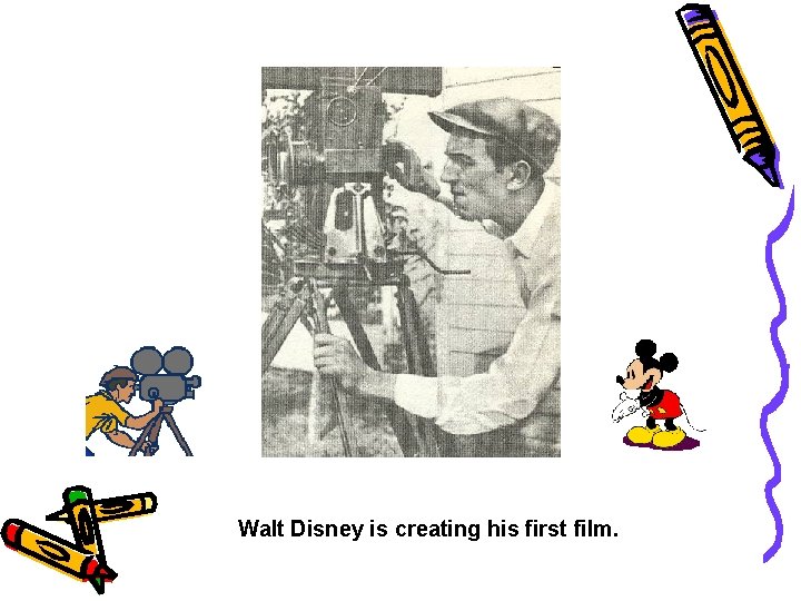 Walt Disney is creating his first film. 