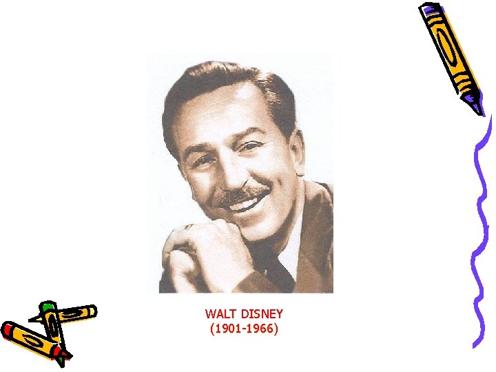 WALT DISNEY (1901 -1966) 