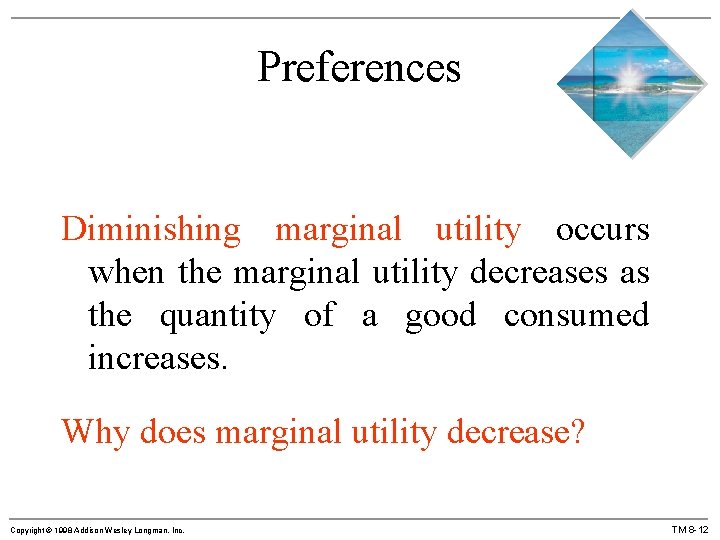 Preferences Diminishing marginal utility occurs when the marginal utility decreases as the quantity of