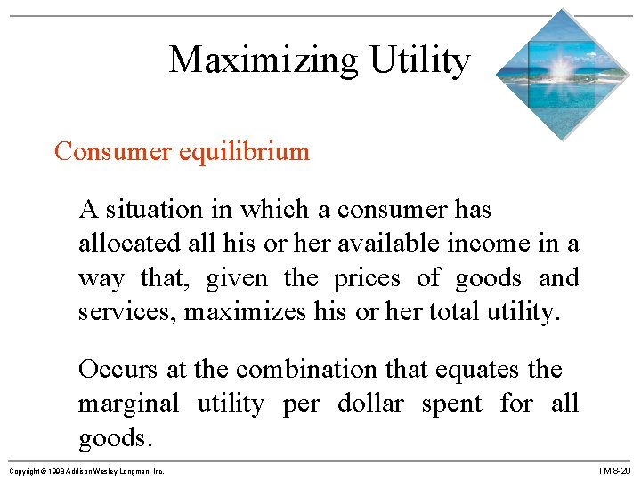 Maximizing Utility Consumer equilibrium A situation in which a consumer has allocated all his