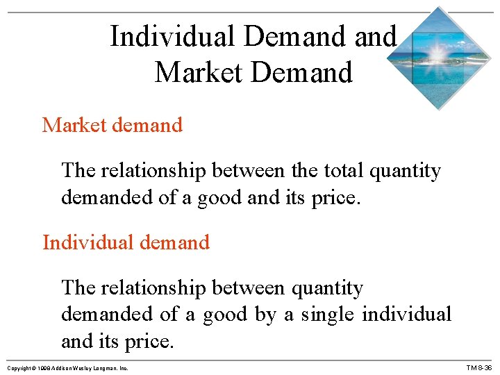 Individual Demand Market demand The relationship between the total quantity demanded of a good