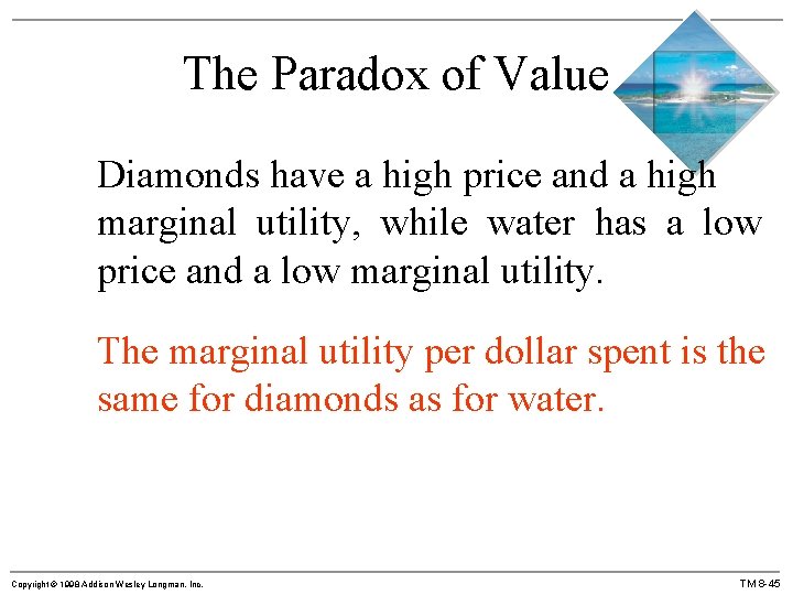 The Paradox of Value Diamonds have a high price and a high marginal utility,