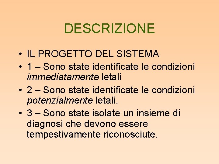 DESCRIZIONE • IL PROGETTO DEL SISTEMA • 1 – Sono state identificate le condizioni