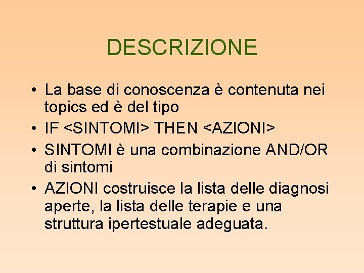 DESCRIZIONE • La base di conoscenza è contenuta nei topics ed è del tipo