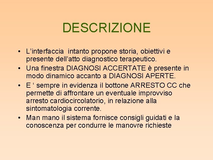 DESCRIZIONE • L’interfaccia intanto propone storia, obiettivi e presente dell’atto diagnostico terapeutico. • Una