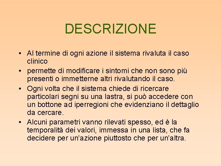 DESCRIZIONE • Al termine di ogni azione il sistema rivaluta il caso clinico •