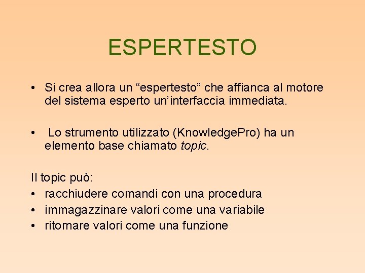 ESPERTESTO • Si crea allora un “espertesto” che affianca al motore del sistema esperto