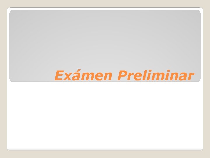 Exámen Preliminar Exámen Preliminar
