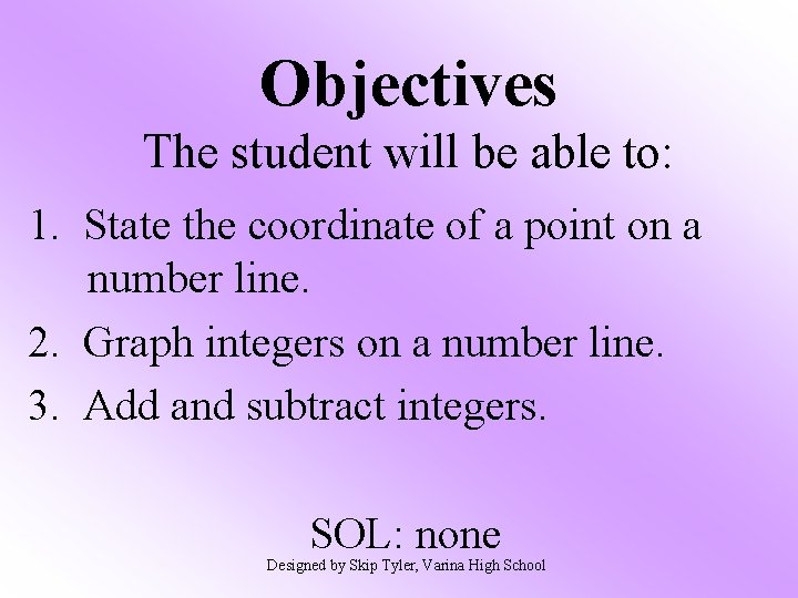 Objectives The student will be able to: 1. State the coordinate of a point