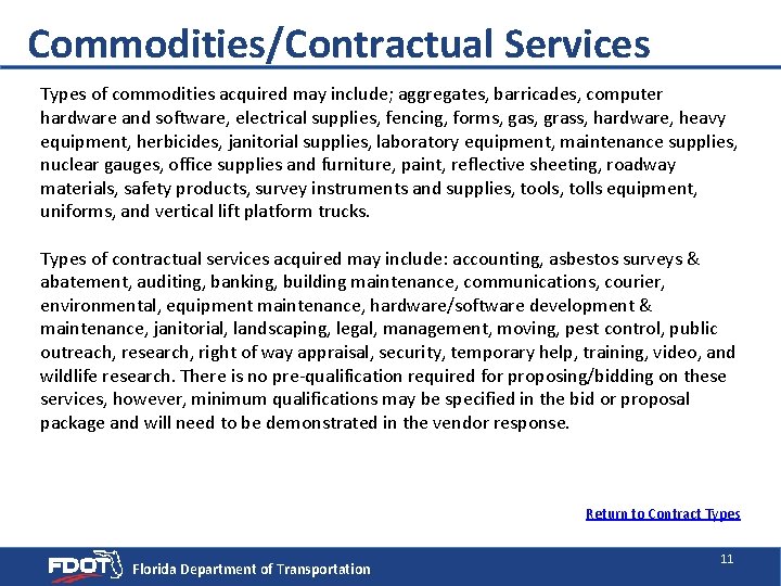 Commodities/Contractual Services Types of commodities acquired may include; aggregates, barricades, computer hardware and software,