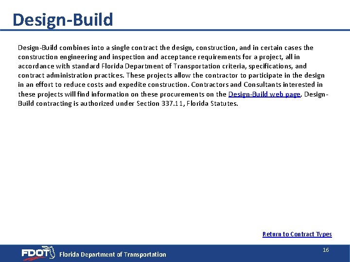 Design-Build combines into a single contract the design, construction, and in certain cases the