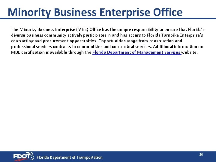 Minority Business Enterprise Office The Minority Business Enterprise (MBE) Office has the unique responsibility