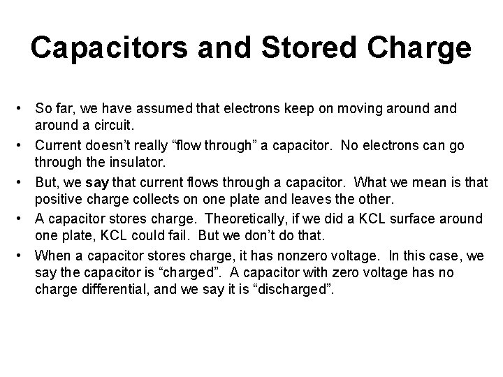 Capacitors and Stored Charge • So far, we have assumed that electrons keep on