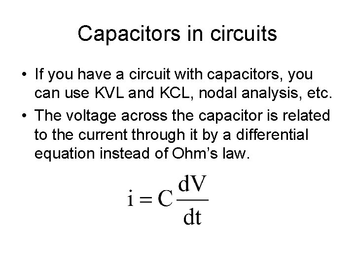 Capacitors in circuits • If you have a circuit with capacitors, you can use