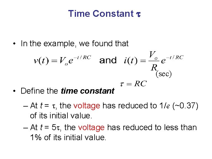 Time Constant t • In the example, we found that (sec) • Define the