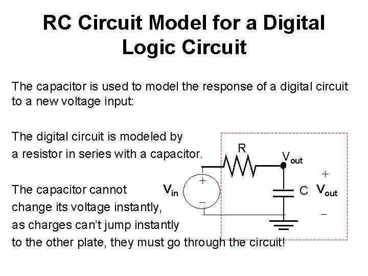 RC Circuit Model for a Digital Logic Circuit The capacitor is used to model