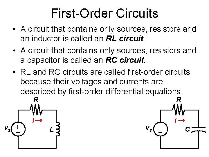 First-Order Circuits • A circuit that contains only sources, resistors and an inductor is