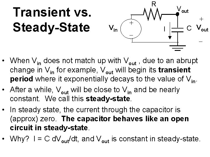 Transient vs. Steady-State R Vin + _ Vout I + C Vout _ •