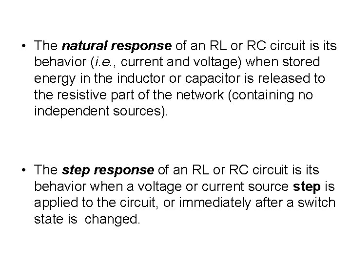 • The natural response of an RL or RC circuit is its behavior