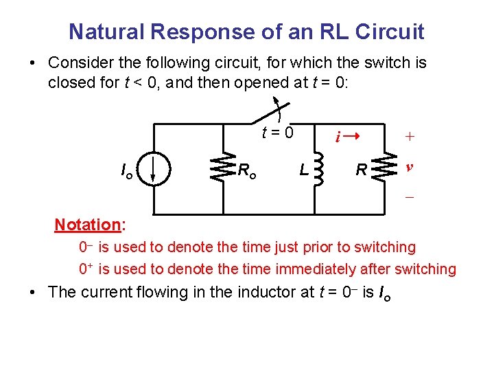 Natural Response of an RL Circuit • Consider the following circuit, for which the