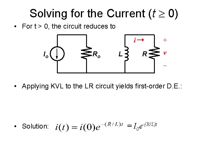 Solving for the Current (t 0) • For t > 0, the circuit reduces