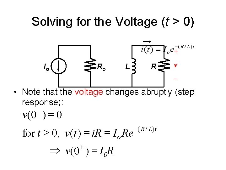 Solving for the Voltage (t > 0) + Io Ro L R v –
